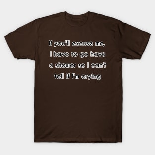 If You'll Excuse Me T-Shirt